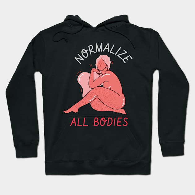 normalize all bodies Hoodie by Zipora